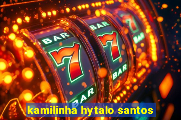 kamilinha hytalo santos